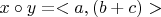$x \circ y = <a, (b+c)>$