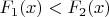 $F_1(x)<F_2(x)$