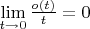 $\lim\limits_{t\to 0}\frac{o(t)}{t}=0$