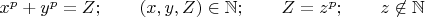 $x^p+y^p=Z;\qquad (x,y,Z)\in \mathbb{N};\qquad Z=z^p; \qquad z\not\in \mathbb{N}$