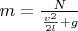 $m=\frac {N} {\frac {v^2} {2l}+g}$