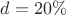 $d = 20\%$