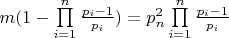 $m(1 - \prod\limits_{i = 1}^n {\frac{{{p_i} - 1}}{{{p_i}}}} ) = p_n^2\prod\limits_{i = 1}^n {\frac{{{p_i} - 1}}{{{p_i}}}} $