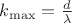 $k_{\max} =  \frac{d}{ \lambda}$