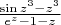 $\frac {\sin z^3 - z^3} {e^z -1-z}$