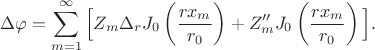 $$
\Delta \varphi = \sum \limits_{m=1}^\infty \Big[Z_m \Delta_r J_0 \left( \dfrac{r x_m}{r_0} \right) + Z''_m J_0  \left( \dfrac{r x_m}{r_0} \right) \Big].
$$