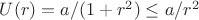 $U(r ) = a/(1+r^2) \le a/r^2$