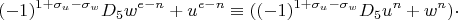 $$(-1)^{1+\sigma_u-\sigma_w}D_5w^{e-n}+u^{e-n}\equiv ((-1)^{1+\sigma_u-\sigma_w}D_5u^n+w^n)\cdot $$