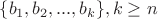$\{b_1, b_2, ..., b_k\}, k \ge n$