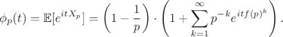 $$ \phi_p(t) = \mathbb{E}[e^{itX_p}] = \left(1 - \frac{1}{p}\right) \cdot \left(1 + \sum_{k=1}^{\infty} p^{-k} e^{it f(p)^k} \right). $$