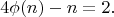 $$4\phi(n)-n=2.$$