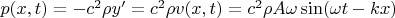$p(x,t)=-c^2 \rho y'=c^2 \rho v(x,t)= c^2 \rho A \omega \sin(\omega t-kx) $