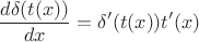 $$
\frac{d \delta(t(x))}{dx}=\delta'(t(x))t'(x)$$