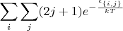 $$\sum _i \sum _j (2 j+1) e^{-\frac{\epsilon _{\{i,j\}}}{k T}}$$