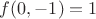 $f(0,-1)=1$