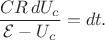$\dfrac{CR\,dU_c}{\mathcal{E}-U_c}=dt.$