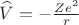 $\widehat{V}=-\frac{Ze^2}{r}$