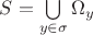 $S = \bigcup\limits_{y \in \sigma} \Omega_y$
