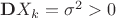 $\mathbf DX_k=\sigma^2>0$