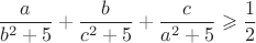 $$\frac{a} {b^2+5} +  \frac{b}{c^2+5} }+  \frac{c}{a^2+5}  \geqslant \frac{1}{2}$$