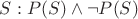 $S:P(S)\wedge\neg P(S)$
