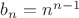 $b_{n}=n^{n-1}$ $b_{n}=n^{n-1}$