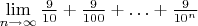 $\lim\limits_{n \to \infty} \frac{9}{10} + \frac{9}{100} + \ldots + \frac{9}{10^n}$