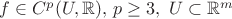 $f \in C^{p}(U,\mathbb{R}), \, p \geq 3,  \ U \subset \mathbb R^m$