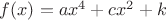 $f(x)=ax^4+cx^2+k$