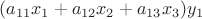 $(a_{11}x_{1}+a_{12}x_{2}+a_{13}x_{3})y_{1}$