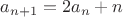 $a_{n+1}=2a_n+n$