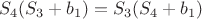 $$ S_4(S_3 + b_1) = S_3(S_4 + b_1) $$