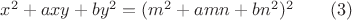 $x^2+axy+by^2=(m^2+amn+bn^2)^2\qquad(3)$