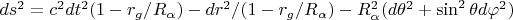 $ds^2=c^2dt^2(1-r_g/R_\alpha)-dr^2/(1-r_g/R_\alpha)-R_{\alpha}^2(d\theta^2+\sin^2\theta d\varphi^2)$