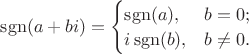 $\operatorname{sgn}(a+bi)=\begin{cases}\operatorname{sgn}(a),&b=0;\\i\operatorname{sgn}(b),&b\ne 0.\end{cases}$