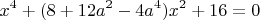 $$x^4+(8+12a^2-4a^4)x^2+16=0$$