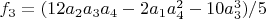 $f_3=(12 a_2 a_3 a_4-2 a_1 a_4^2-10 a_3^3)/5$