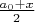 $\frac{a_0+x}{2}$