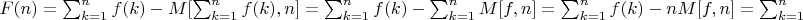 $F(n)=\sum_{k=1}^n {f(k) -M[\sum_{k=1}^n {f(k),n]}=\sum_{k=1}^n {f(k)-  \sum_{k=1}^n   {M[f,n]}=\sum_{k=1}^n {f(k)-  n{M[f,n]}= \sum_{k=1}^n (f(k)-M[f(,n])=\sum_{k=1}^n {a(k)}$