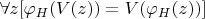 $\forall z [\varphi_{H}(V(z)) = V(\varphi_{H}(z))]$