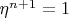 $\eta^{n+1}=1$