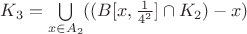 $K_3=\bigcup\limits_{x\in A_2}((B[x,\frac{1}{4^2}]\cap K_2)-x)$