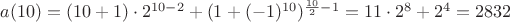 $a(10)= (10+1)\cdot2^{10-2} + (1+(-1)^{10})^{\frac{10}2-1}=11\cdot2^8 + 2^4 = 2832 $