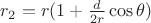 $r_{2}=r(1+\frac{d}{2r}\cos\theta)$