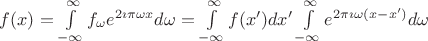 $f(x)=\int\limits_{-\infty}^{\infty}f_\omega e^{2\imath \pi\omega x}d\omega=\int\limits_{-\infty}^{\infty}f(x^\prime)dx^\prime\int\limits_{-\infty}^{\infty}e^{2\pi\imath\omega (x-x^\prime)}d\omega$