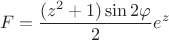 $$
F = \frac{(z^2+1) \sin 2\varphi}{2} e^z
$$