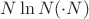 $N \ln N(\cdot N)$