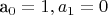 a_0=1, a_1=0