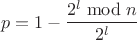 $$p=1-\frac{2^l\bmod n}{2^l}$$
