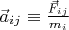 $\vec a_{ij}\equiv\frac{\vec F_{ij}}{m_i}$